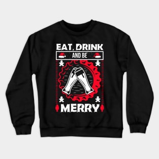 Eat Drink and Be Merry Crewneck Sweatshirt